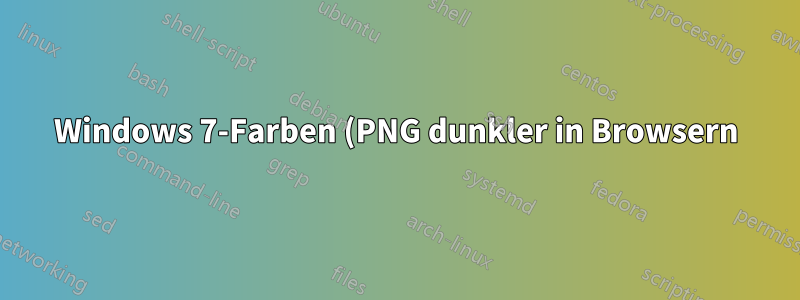 Windows 7-Farben (PNG dunkler in Browsern)