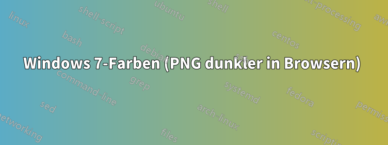 Windows 7-Farben (PNG dunkler in Browsern)