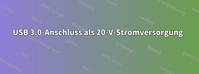 USB 3.0-Anschluss als 20-V-Stromversorgung 