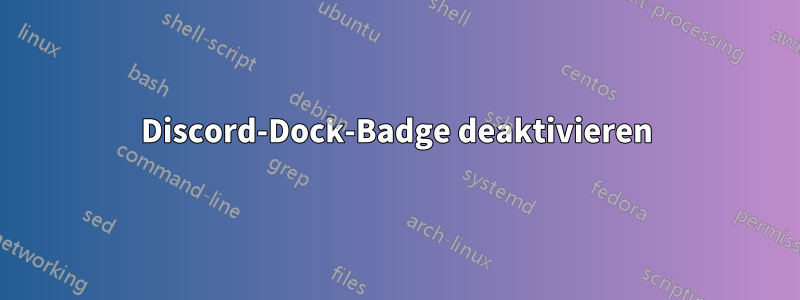 Discord-Dock-Badge deaktivieren