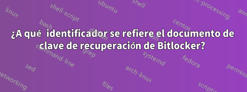 ¿A qué identificador se refiere el documento de clave de recuperación de Bitlocker?