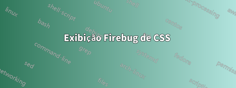 Exibição Firebug de CSS