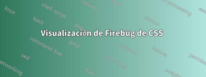 Visualización de Firebug de CSS