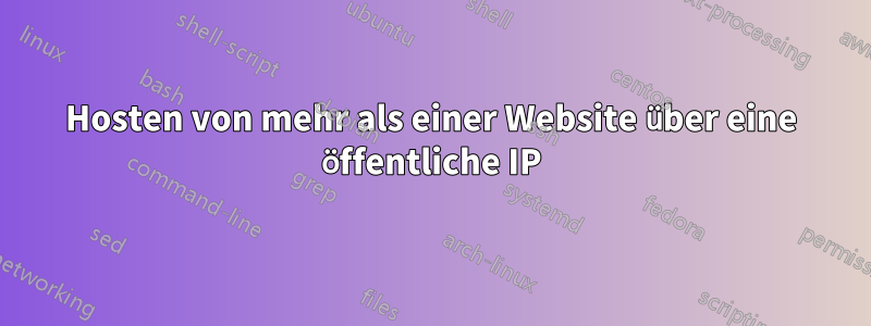 Hosten von mehr als einer Website über eine öffentliche IP