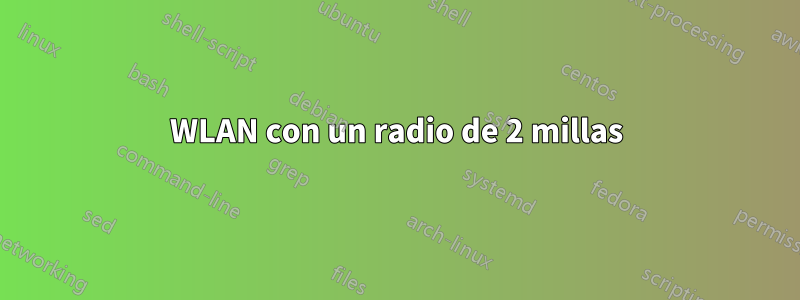 WLAN con un radio de 2 millas