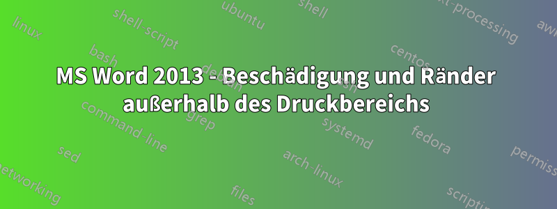 MS Word 2013 - Beschädigung und Ränder außerhalb des Druckbereichs