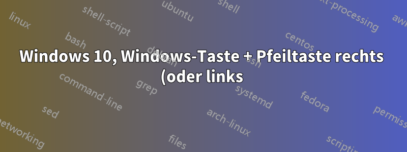 Windows 10, Windows-Taste + Pfeiltaste rechts (oder links), kann ich die andere Fensterauswahl deaktivieren