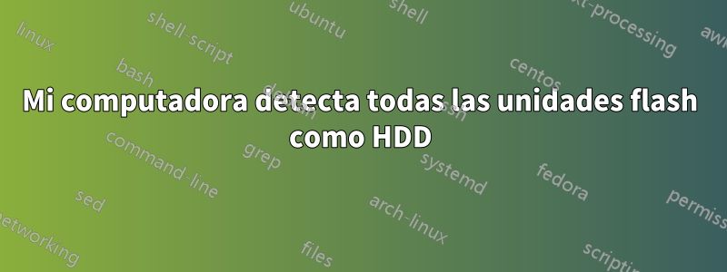 Mi computadora detecta todas las unidades flash como HDD