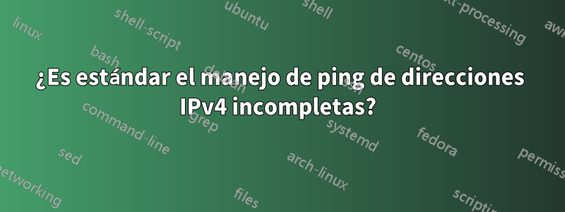 ¿Es estándar el manejo de ping de direcciones IPv4 incompletas? 