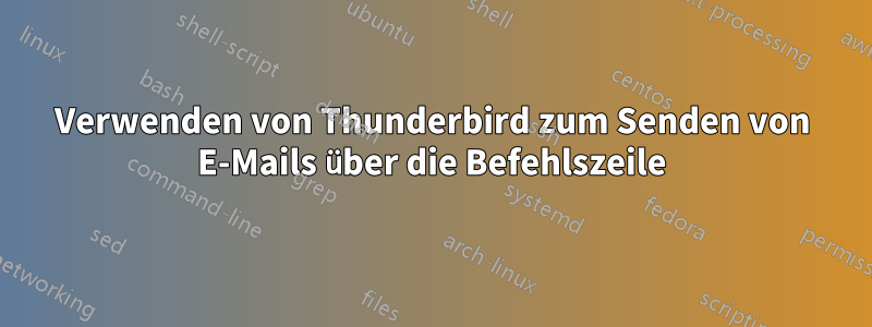 Verwenden von Thunderbird zum Senden von E-Mails über die Befehlszeile