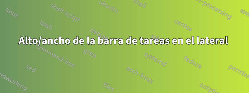 Alto/ancho de la barra de tareas en el lateral