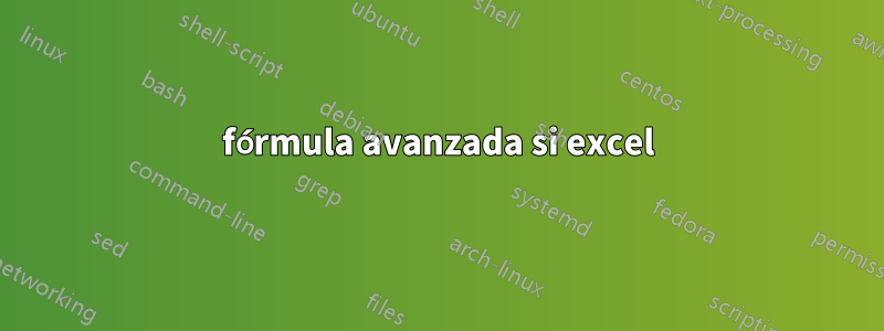 fórmula avanzada si excel