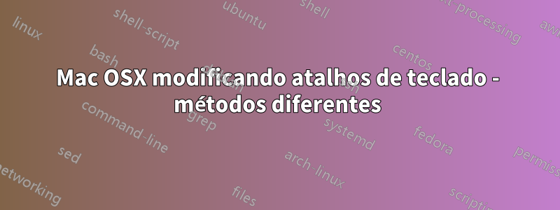 Mac OSX modificando atalhos de teclado - métodos diferentes