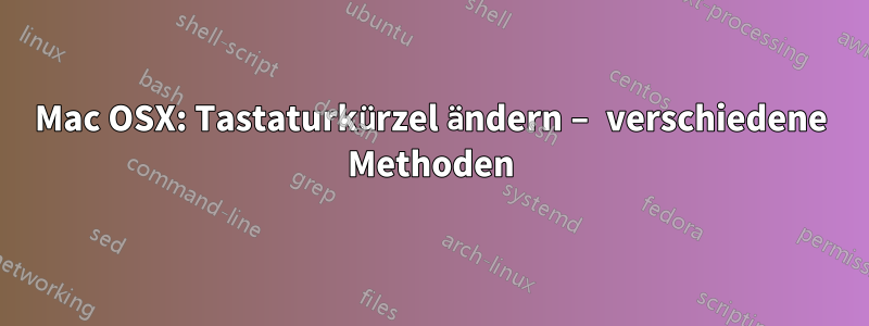 Mac OSX: Tastaturkürzel ändern – verschiedene Methoden