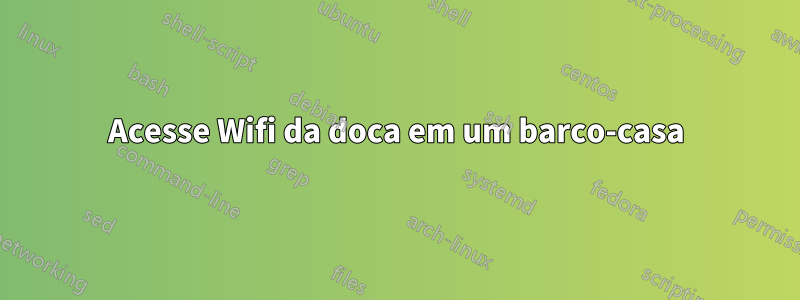 Acesse Wifi da doca em um barco-casa