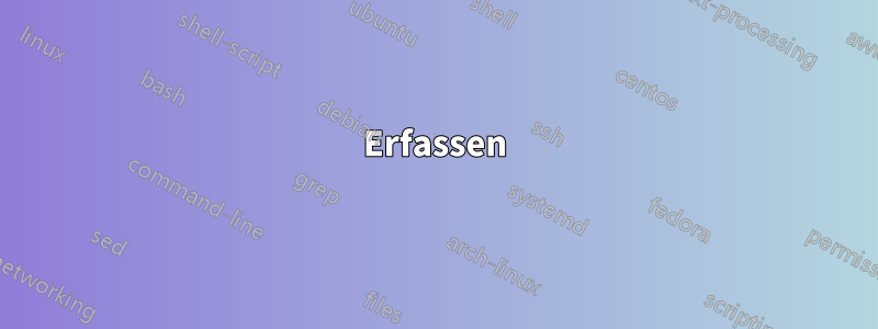 Erfassen