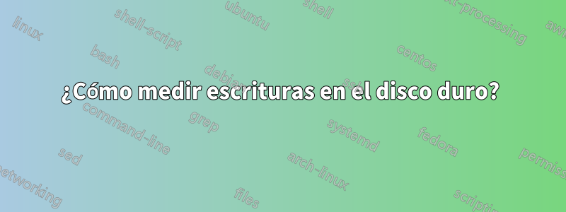 ¿Cómo medir escrituras en el disco duro?