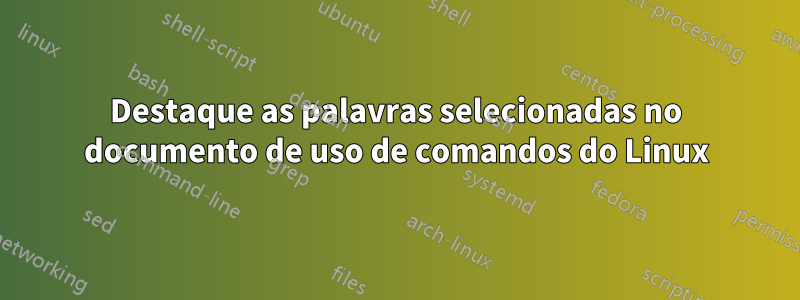 Destaque as palavras selecionadas no documento de uso de comandos do Linux
