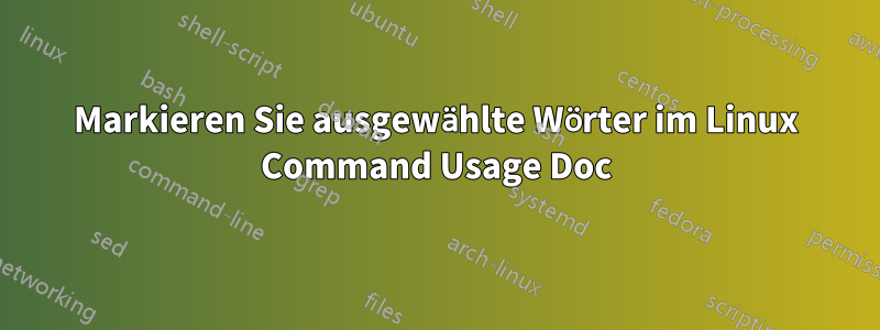 Markieren Sie ausgewählte Wörter im Linux Command Usage Doc