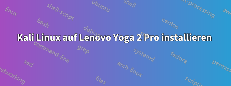 Kali Linux auf Lenovo Yoga 2 Pro installieren