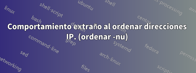 Comportamiento extraño al ordenar direcciones IP. (ordenar -nu)
