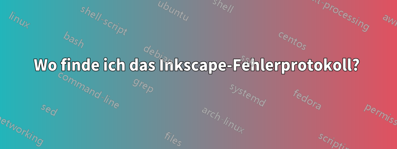 Wo finde ich das Inkscape-Fehlerprotokoll?