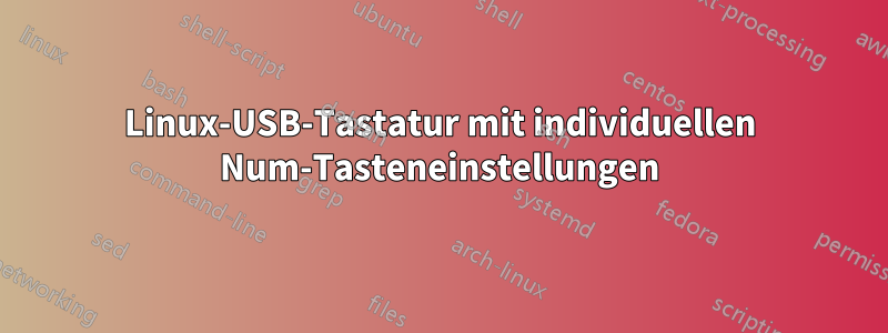Linux-USB-Tastatur mit individuellen Num-Tasteneinstellungen