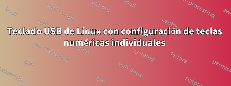 Teclado USB de Linux con configuración de teclas numéricas individuales