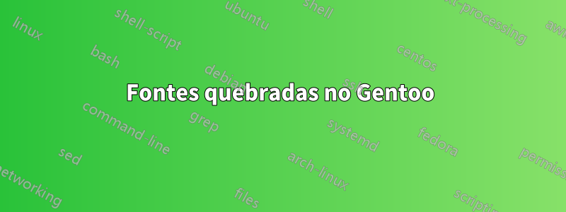 Fontes quebradas no Gentoo
