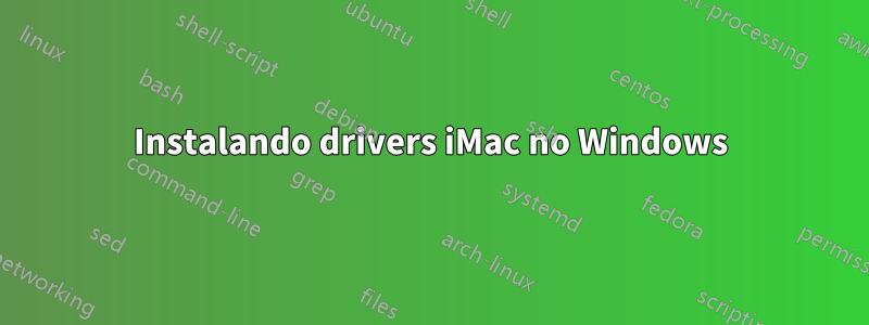 Instalando drivers iMac no Windows