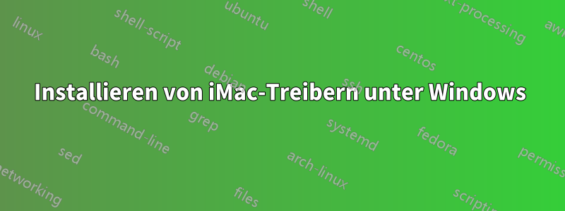 Installieren von iMac-Treibern unter Windows
