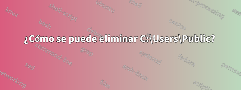 ¿Cómo se puede eliminar C:\Users\Public?