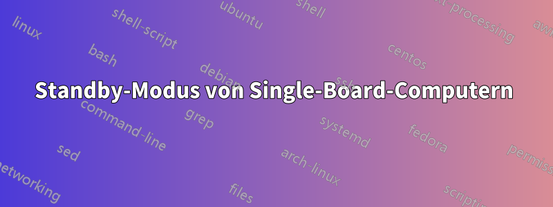 Standby-Modus von Single-Board-Computern