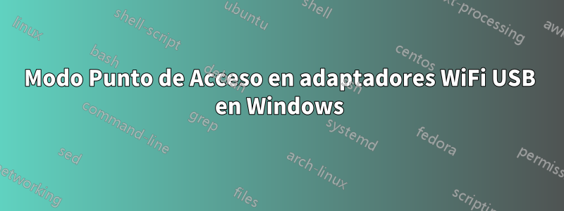 Modo Punto de Acceso en adaptadores WiFi USB en Windows