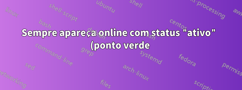 Sempre apareça online com status "ativo" (ponto verde) no Skype for Business sem perder mensagens