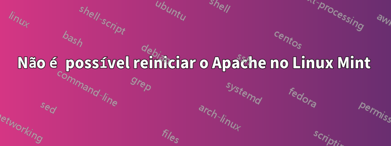 Não é possível reiniciar o Apache no Linux Mint