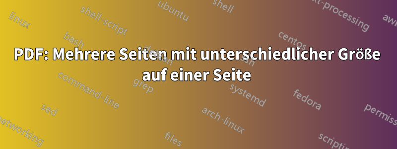 PDF: Mehrere Seiten mit unterschiedlicher Größe auf einer Seite