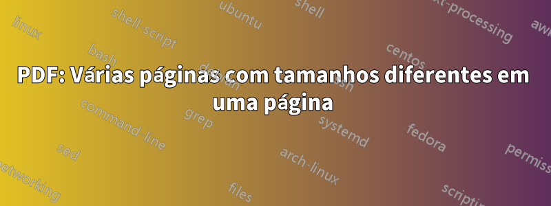 PDF: Várias páginas com tamanhos diferentes em uma página