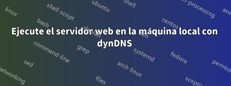 Ejecute el servidor web en la máquina local con dynDNS