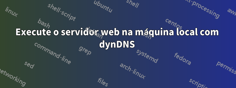 Execute o servidor web na máquina local com dynDNS