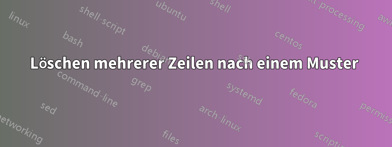 Löschen mehrerer Zeilen nach einem Muster