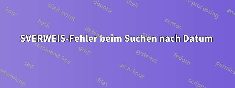 SVERWEIS-Fehler beim Suchen nach Datum