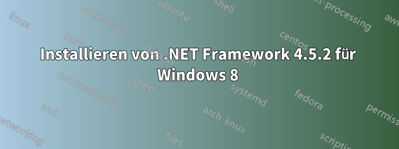 Installieren von .NET Framework 4.5.2 für Windows 8