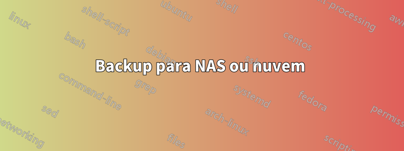 Backup para NAS ou nuvem