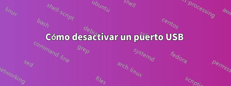 Cómo desactivar un puerto USB