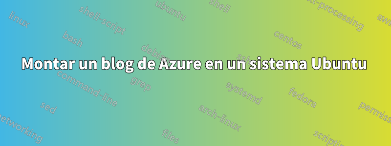 Montar un blog de Azure en un sistema Ubuntu