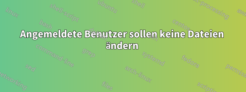 Angemeldete Benutzer sollen keine Dateien ändern