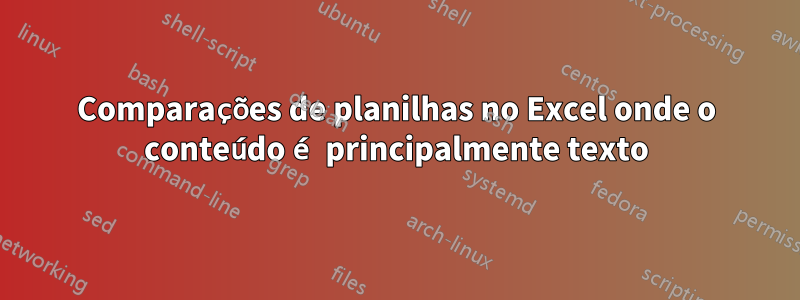 Comparações de planilhas no Excel onde o conteúdo é principalmente texto