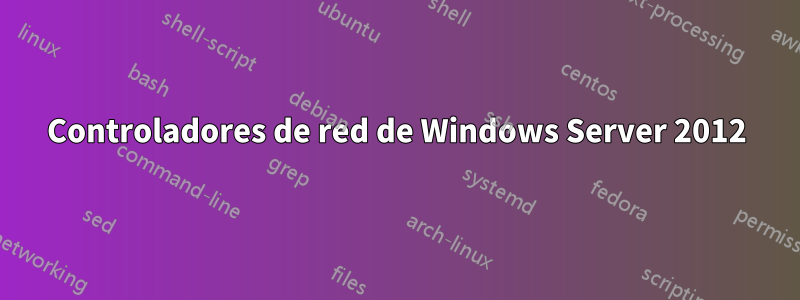 Controladores de red de Windows Server 2012