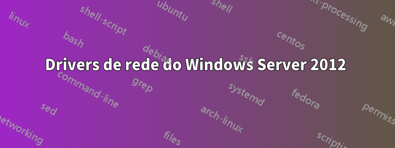 Drivers de rede do Windows Server 2012